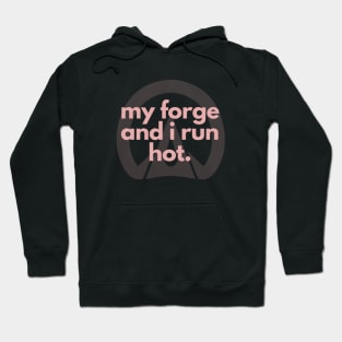 My forge and I run hot Hoodie